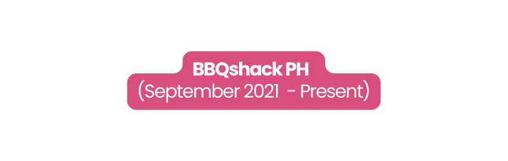 BBQshack PH September 2021 Present